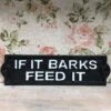 Darthome Limited If It Barks Feed It Cast Iron Wall Sign