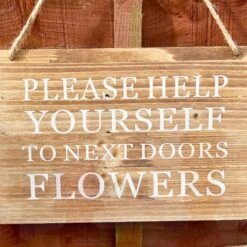 Darthome Limited Wooden Garden Sign - Help Yourself To Next Doors Flowers -Decor Garden Shop IMG E4508 edited21