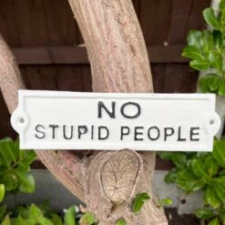 Darthome Limited White Cast Iron No Stupid People Sign -Decor Garden Shop IMG E6589 edited273