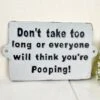 Darthome Limited Dont Take Too Long Bathroom Wall Plaque